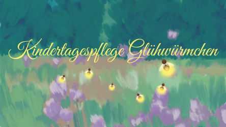 Kindertagespflege Glühwürmchen - Kindertagespflege Glühwürmchen -
